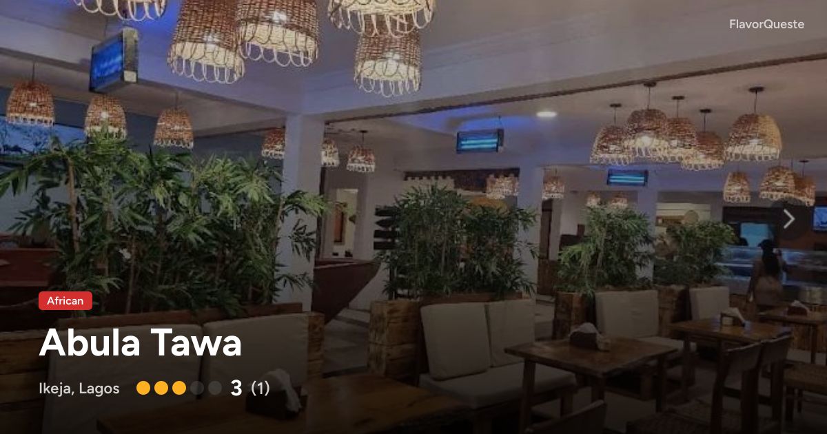 Abula Tawa, African restaurant in Ikeja, Lagos | FlavorQueste