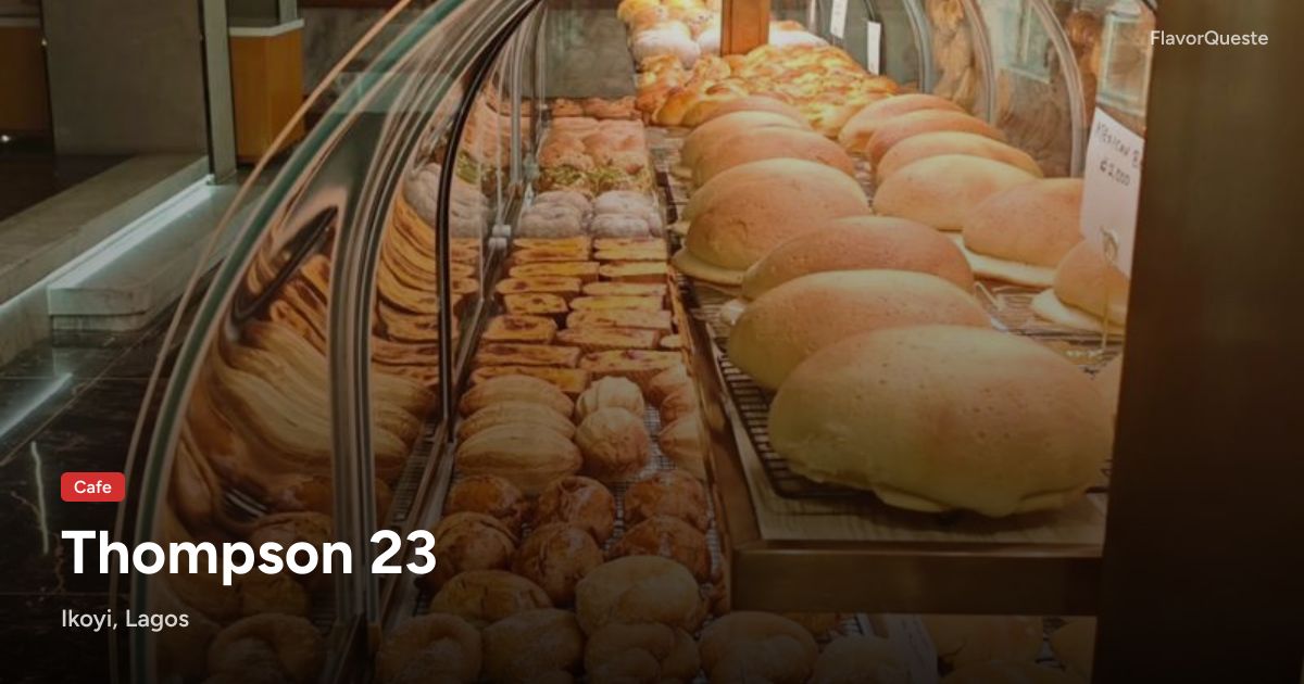 Thompson 23, Cafe restaurant in Ikoyi, Lagos | FlavorQueste